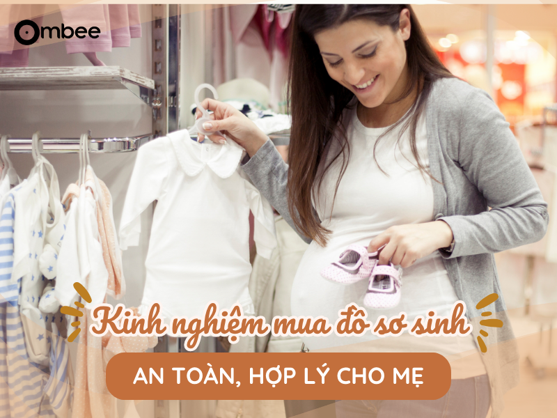 Kinh nghiệm mua đồ sơ sinh an toàn, nhẹ nhàng và hợp lý