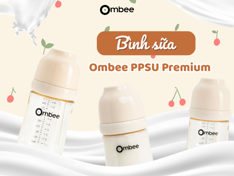 Bình sữa Ombee PPSU Premium cao cấp