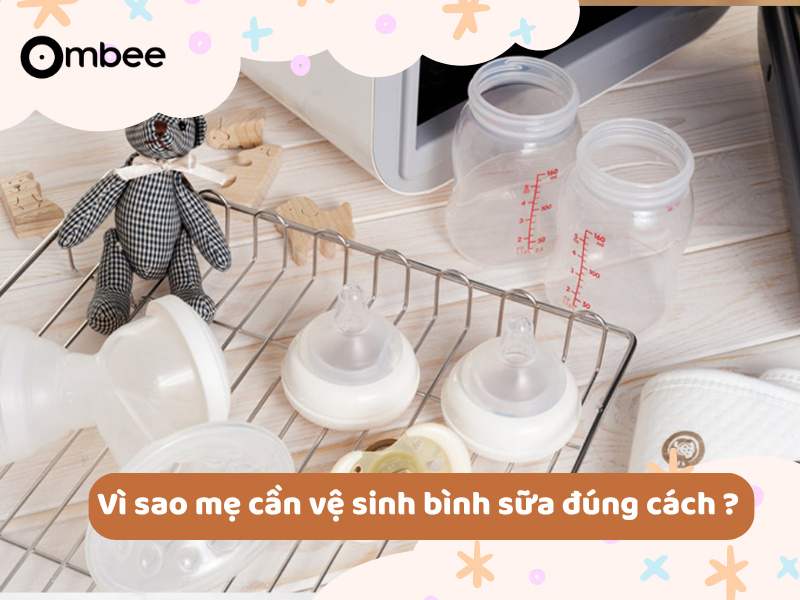 Vì sao mẹ cần vệ sinh bình sữa cho bé đúng cách?