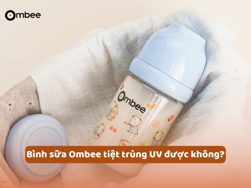 binh-sua-ombee-co-tiet-trung-uv-duoc-khong