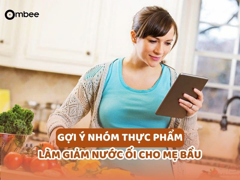 thuc-pham-lam-giam-nuoc-oi-hieu-qua-cho-me-bau